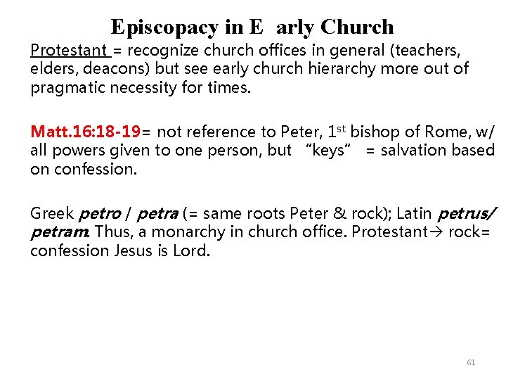 Episcopacy in E arly Church Protestant = recognize church offices in general (teachers, elders,