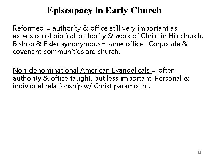 Episcopacy in Early Church Reformed = authority & office still very important as extension