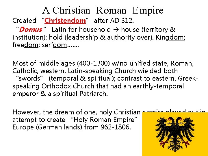 A Christian Roman Empire Created “Christendom” after AD 312. “Domus ” Latin for household