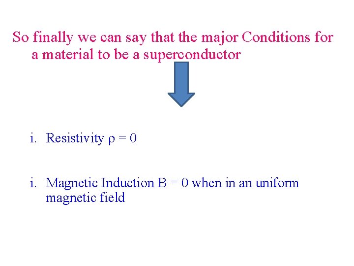 So finally we can say that the major Conditions for a material to be