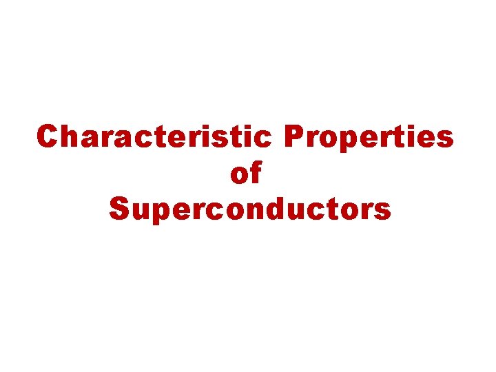 Characteristic Properties of Superconductors 