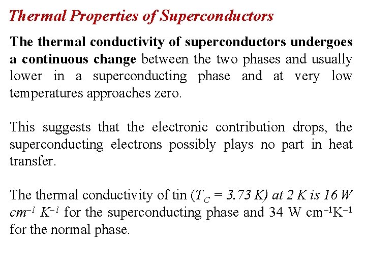 Thermal Properties of Superconductors The thermal conductivity of superconductors undergoes a continuous change between