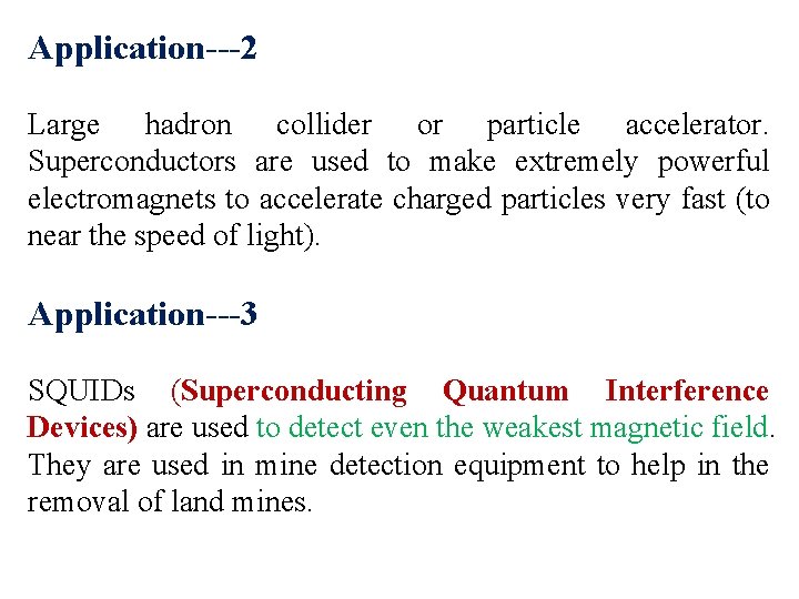 Application---2 Large hadron collider or particle accelerator. Superconductors are used to make extremely powerful