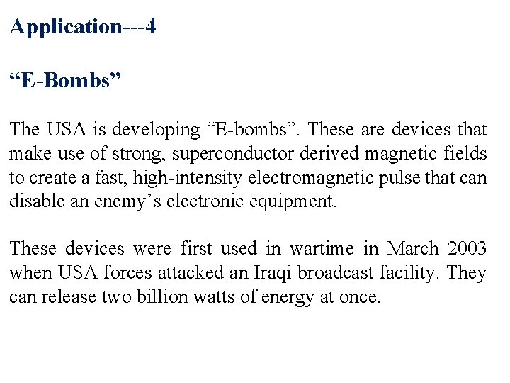 Application---4 “E-Bombs” The USA is developing “E-bombs”. These are devices that make use of