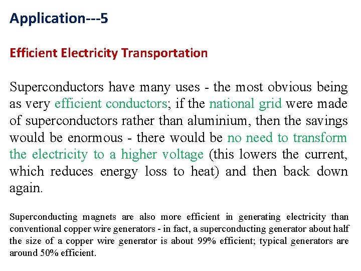 Application---5 Efficient Electricity Transportation Superconductors have many uses - the most obvious being as