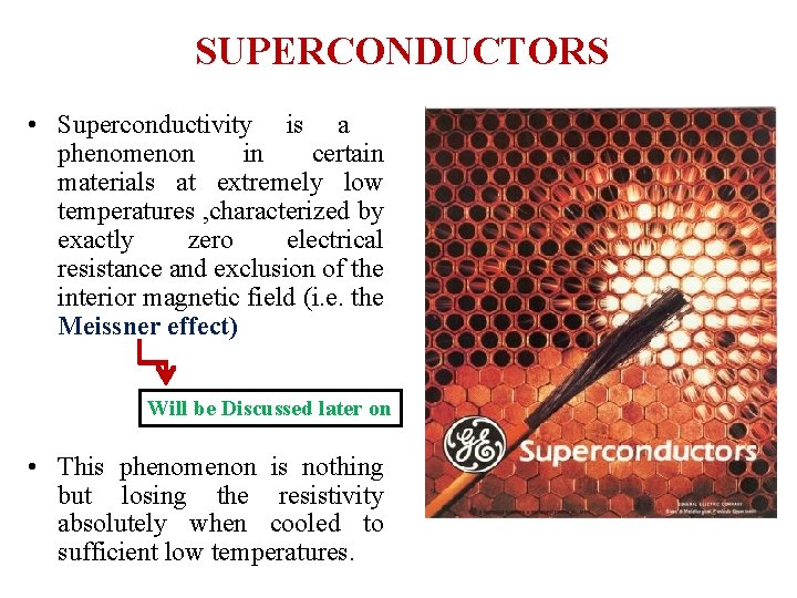 SUPERCONDUCTORS • Superconductivity is a phenomenon in certain materials at extremely low temperatures ,