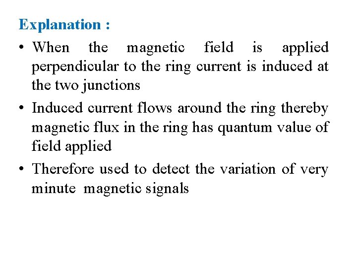 Explanation : • When the magnetic field is applied perpendicular to the ring current