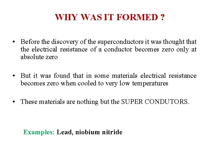 WHY WAS IT FORMED ? • Before the discovery of the superconductors it was