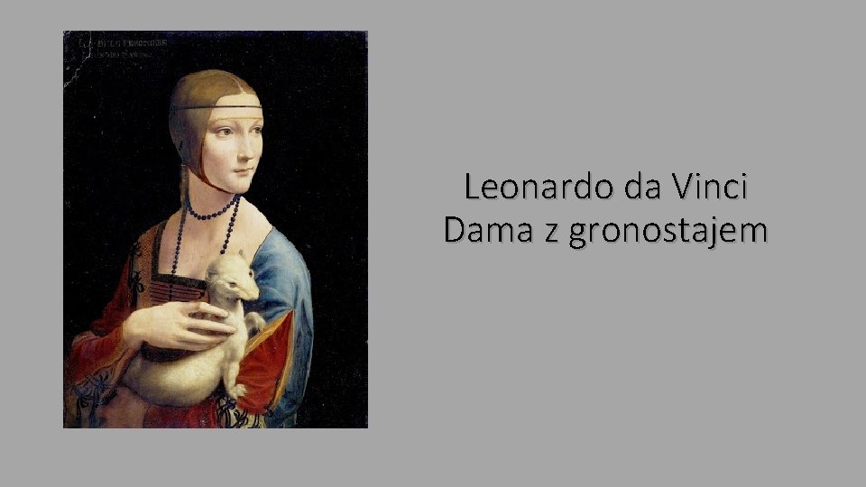 Leonardo da Vinci Dama z gronostajem 