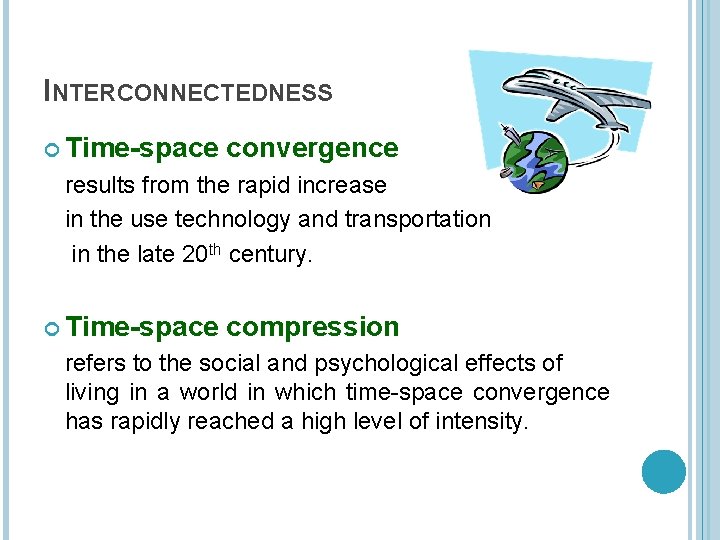 INTERCONNECTEDNESS Time-space convergence results from the rapid increase in the use technology and transportation