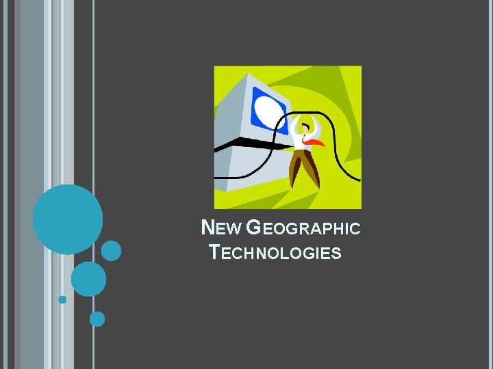 NEW GEOGRAPHIC TECHNOLOGIES 