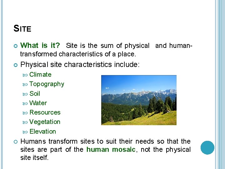 SITE What is it? Site is the sum of physical and humantransformed characteristics of