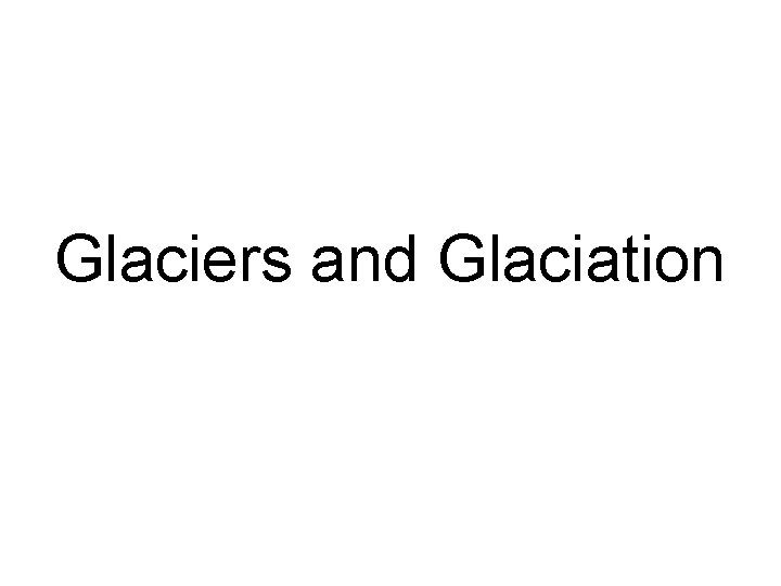Glaciers and Glaciation 
