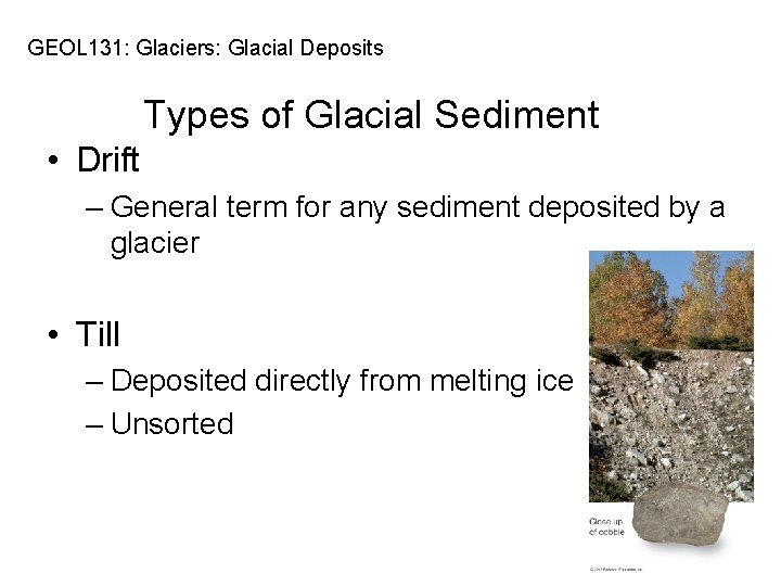 GEOL 131: Glaciers: Glacial Deposits Types of Glacial Sediment • Drift – General term