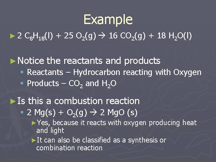 Example ► 2 C 8 H 18(l) + 25 O 2(g) 16 CO 2(g)