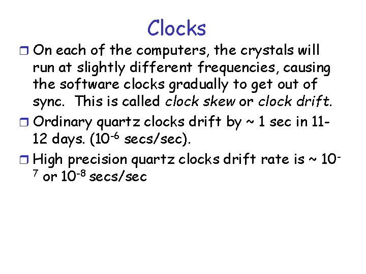 Clocks r On each of the computers, the crystals will run at slightly different Clocks r On each of the computers, the crystals will run at slightly different