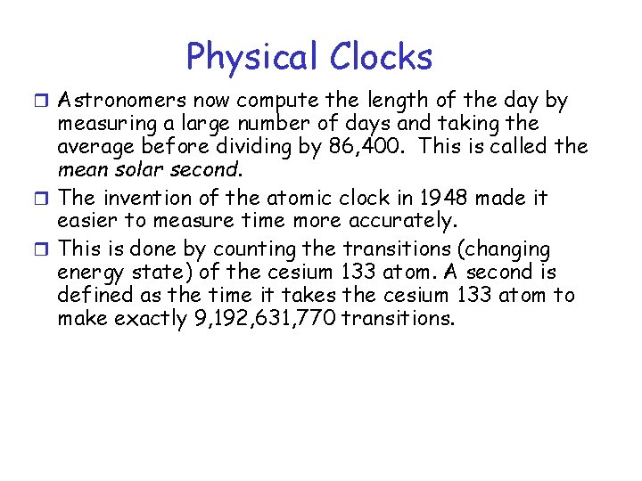 Physical Clocks r Astronomers now compute the length of the day by measuring a Physical Clocks r Astronomers now compute the length of the day by measuring a