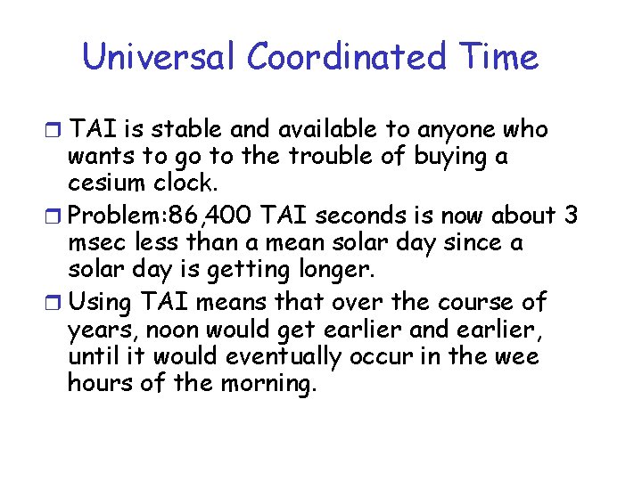 Universal Coordinated Time r TAI is stable and available to anyone who wants to Universal Coordinated Time r TAI is stable and available to anyone who wants to