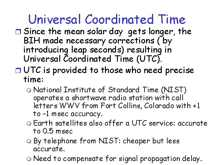 Universal Coordinated Time r Since the mean solar day gets longer, the BIH made Universal Coordinated Time r Since the mean solar day gets longer, the BIH made