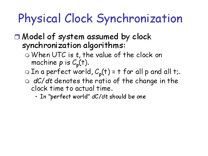 Physical Clock Synchronization r Model of system assumed by clock synchronization algorithms: m When Physical Clock Synchronization r Model of system assumed by clock synchronization algorithms: m When