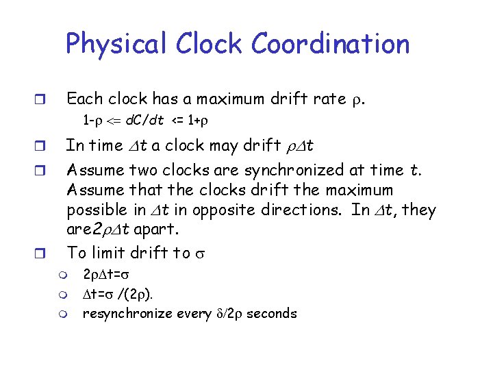 Physical Clock Coordination r Each clock has a maximum drift rate . 1 - Physical Clock Coordination r Each clock has a maximum drift rate . 1 -