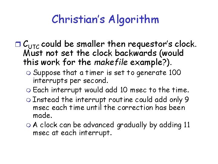 Christian’s Algorithm r CUTC could be smaller then requestor’s clock. Must not set the Christian’s Algorithm r CUTC could be smaller then requestor’s clock. Must not set the