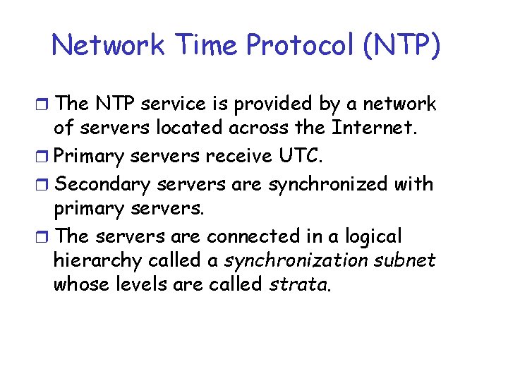 Network Time Protocol (NTP) r The NTP service is provided by a network of Network Time Protocol (NTP) r The NTP service is provided by a network of
