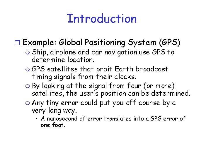 Introduction r Example: Global Positioning System (GPS) m Ship, airplane and car navigation use Introduction r Example: Global Positioning System (GPS) m Ship, airplane and car navigation use