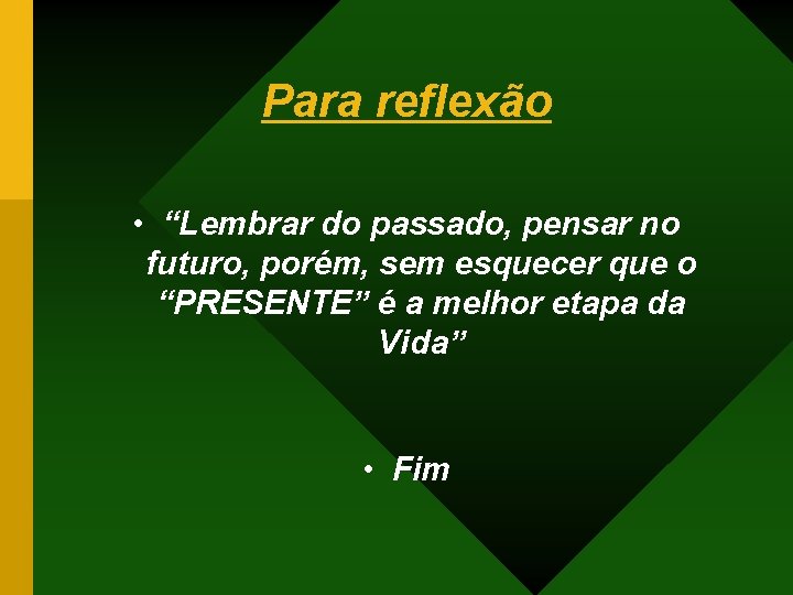 Para reflexão • “Lembrar do passado, pensar no futuro, porém, sem esquecer que o