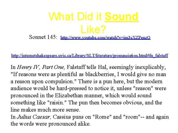 What Did it Sound Like? Sonnet 145: http: //www. youtube. com/watch? v=im 3 c.