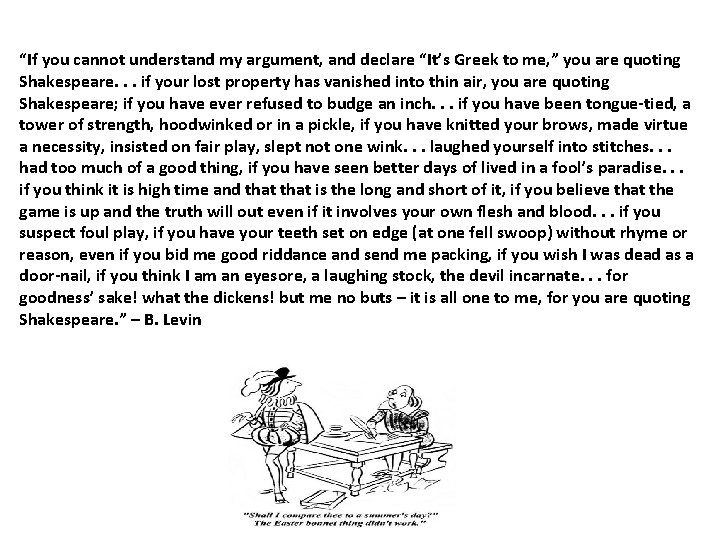 “If you cannot understand my argument, and declare “It’s Greek to me, ” you