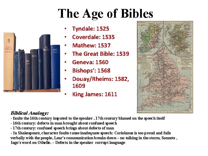 The Age of Bibles Tyndale: 1525 Coverdale: 1535 Mathew: 1537 The Great Bible: 1539