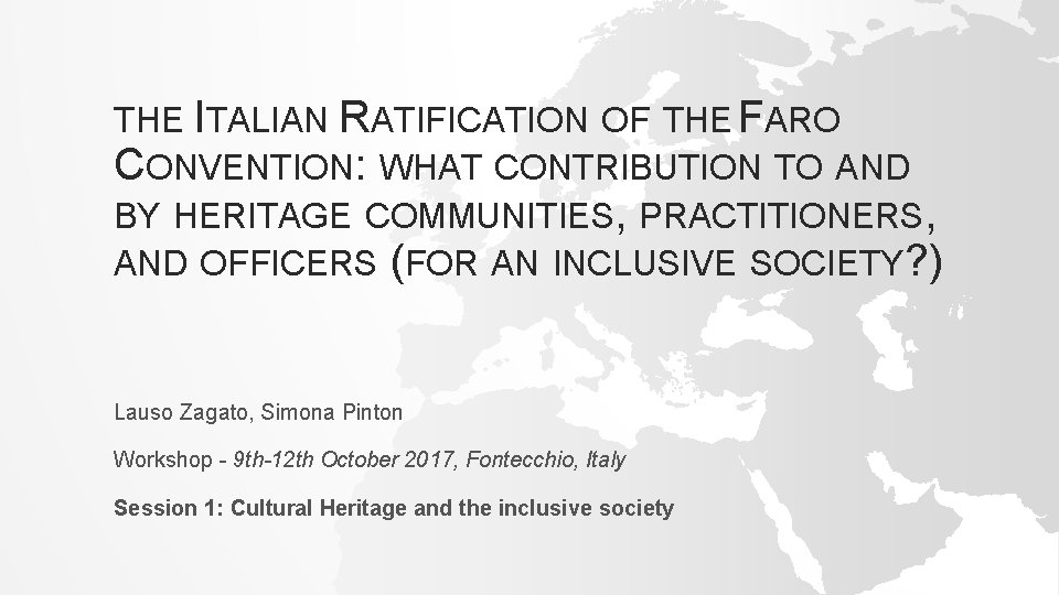 THE ITALIAN RATIFICATION OF THE FARO CONVENTION: WHAT CONTRIBUTION TO AND BY HERITAGE COMMUNITIES,