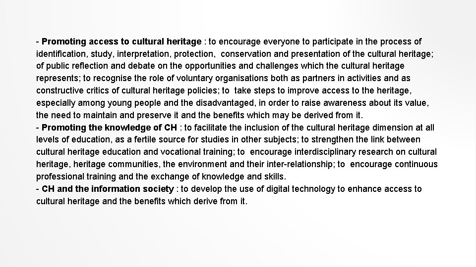 - Promoting access to cultural heritage : to encourage everyone to participate in the