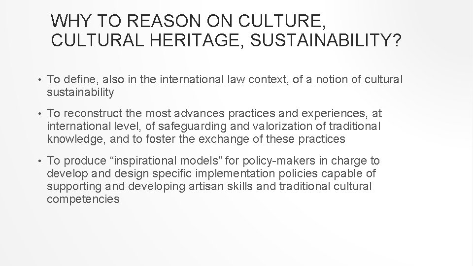 WHY TO REASON ON CULTURE, CULTURAL HERITAGE, SUSTAINABILITY? • To define, also in the