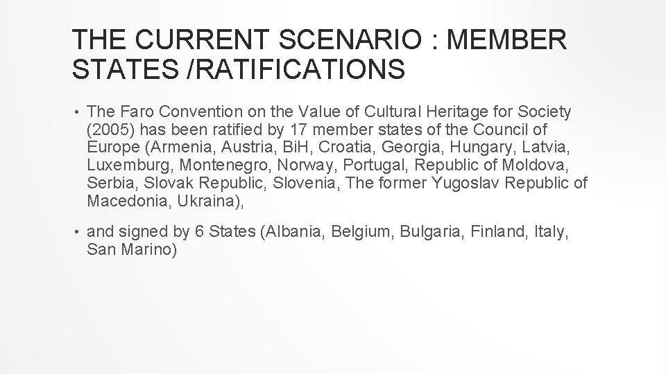 THE CURRENT SCENARIO : MEMBER STATES /RATIFICATIONS • The Faro Convention on the Value