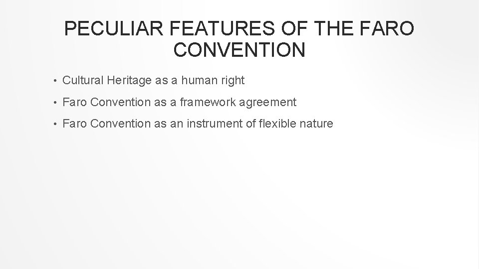 PECULIAR FEATURES OF THE FARO CONVENTION • Cultural Heritage as a human right •