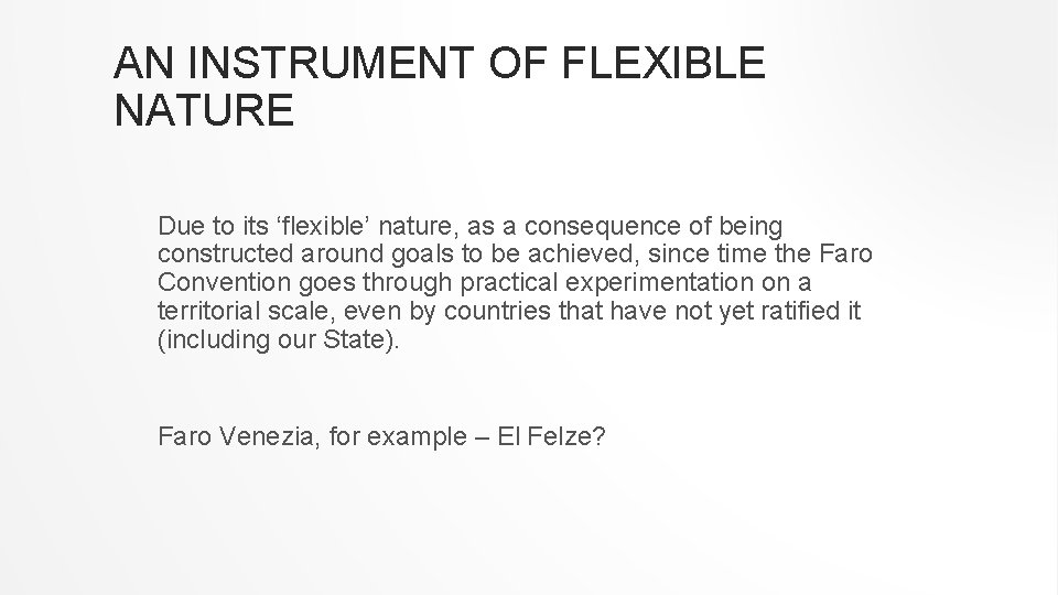AN INSTRUMENT OF FLEXIBLE NATURE Due to its ‘flexible’ nature, as a consequence of