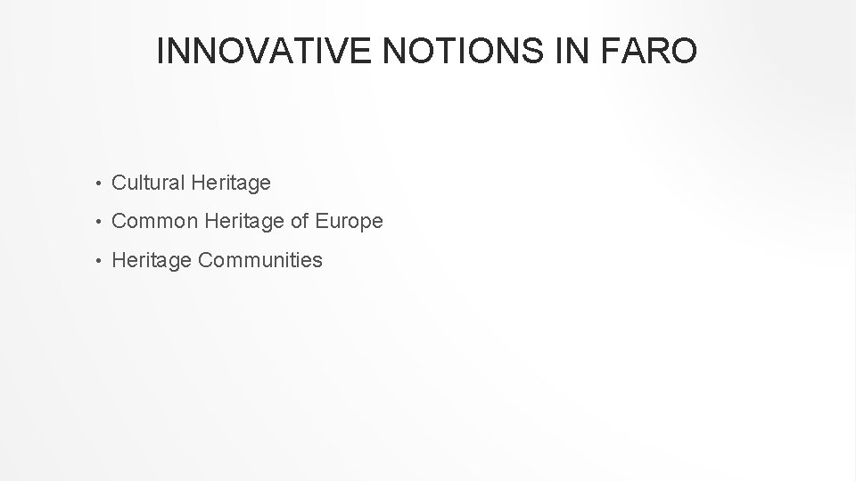 INNOVATIVE NOTIONS IN FARO • Cultural Heritage • Common Heritage of Europe • Heritage