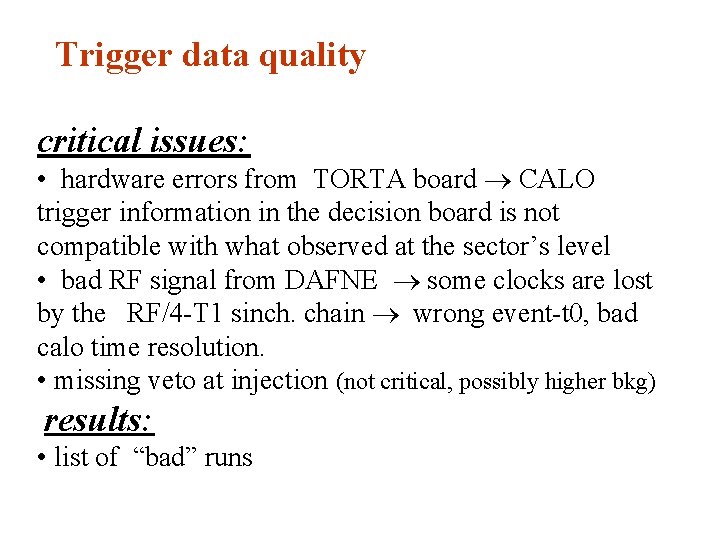 Trigger data quality critical issues: • hardware errors from TORTA board CALO trigger information