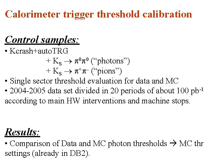 Calorimeter trigger threshold calibration Control samples: • Kcrash+auto. TRG + KS p 0 p