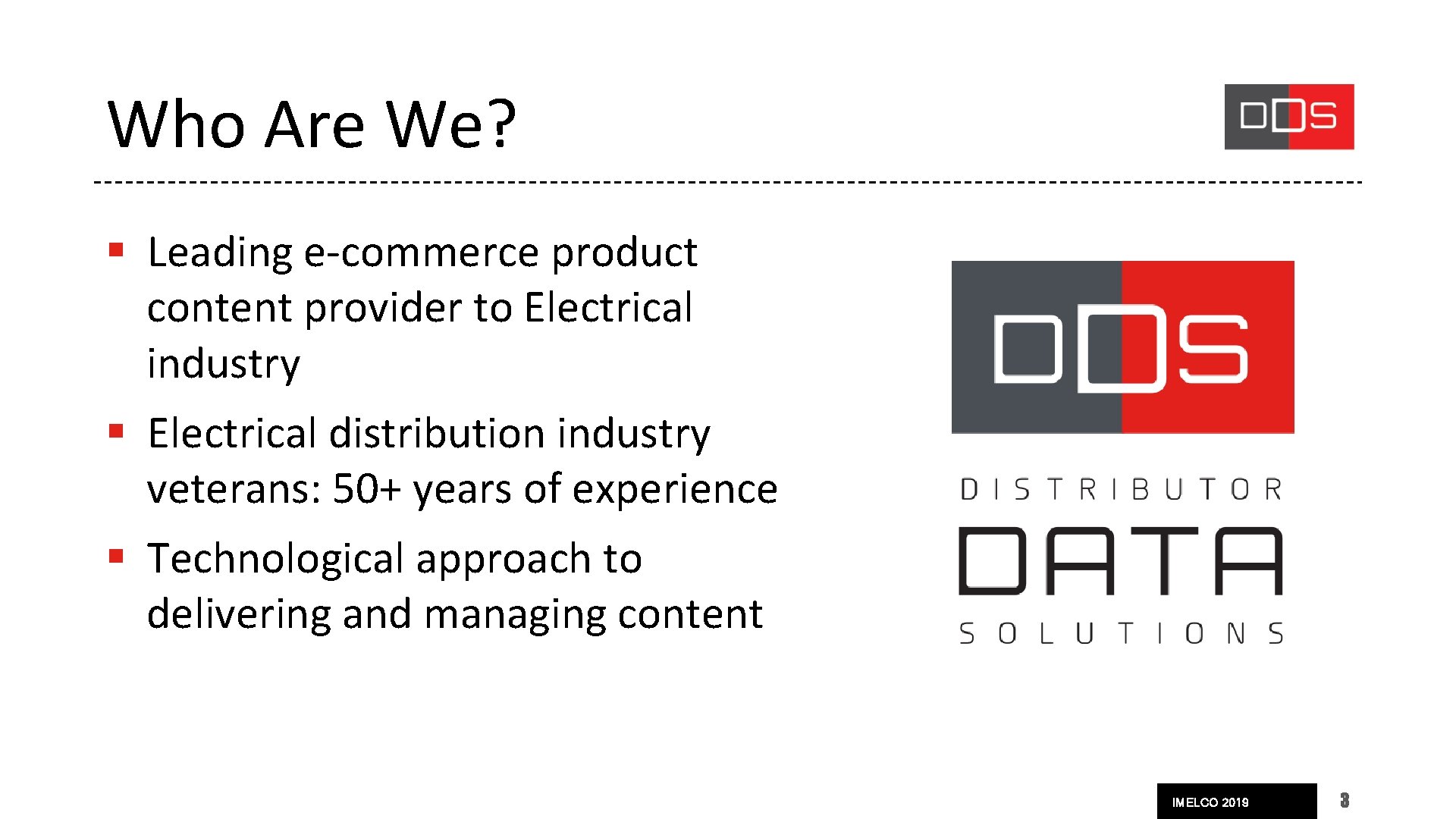 Who Are We? § Leading e-commerce product content provider to Electrical industry § Electrical