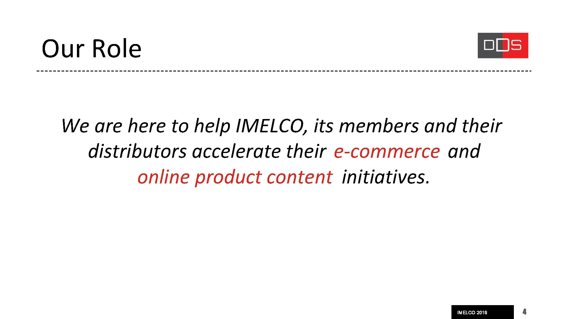 Our Role We are here to help IMELCO, its members and their distributors accelerate