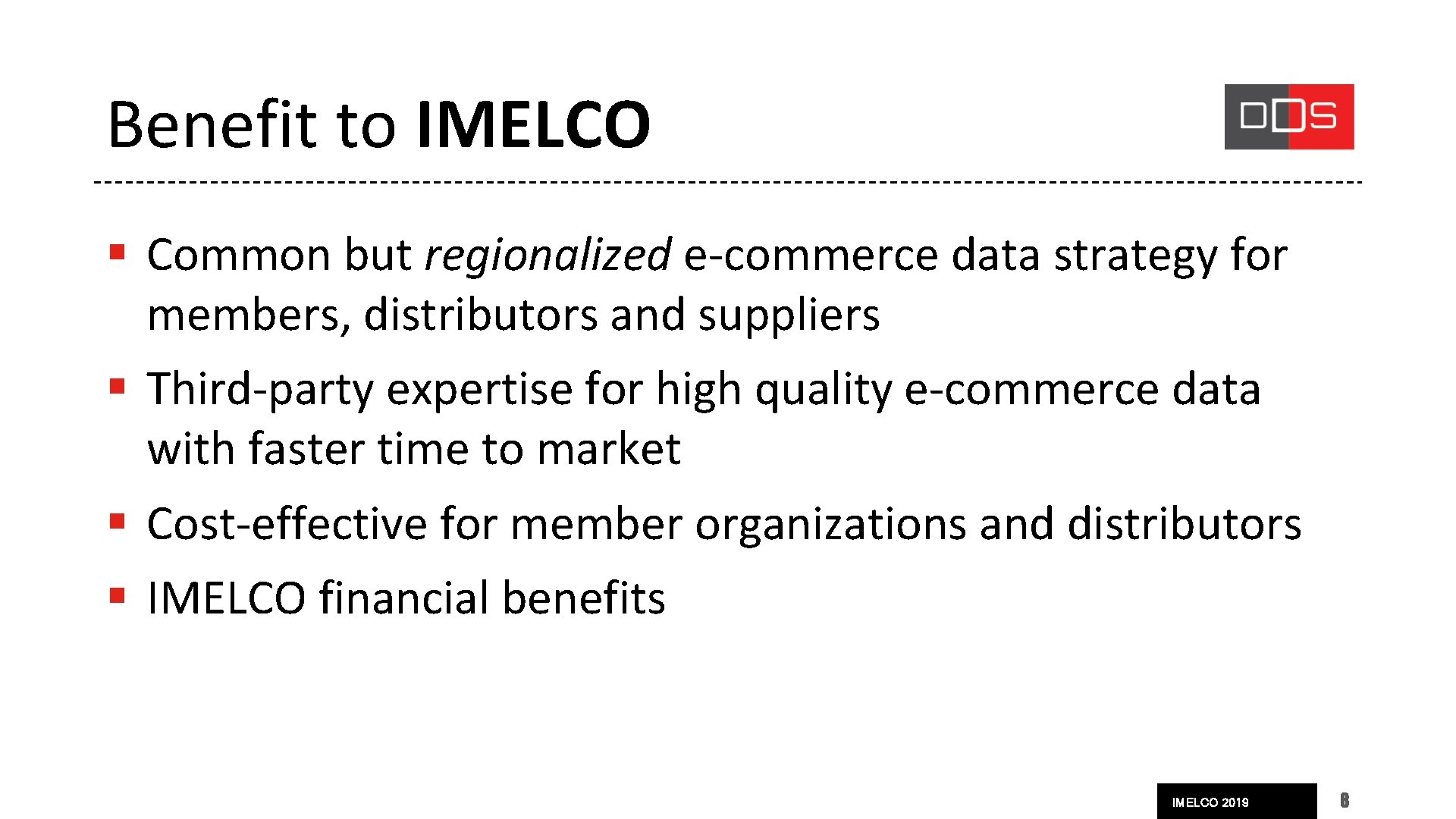 Benefit to IMELCO § Common but regionalized e-commerce data strategy for members, distributors and