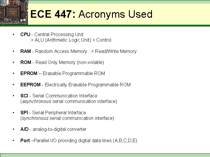 ECE 447: Acronyms Used • CPU - Central Processing Unit : = ALU (Arithmetic