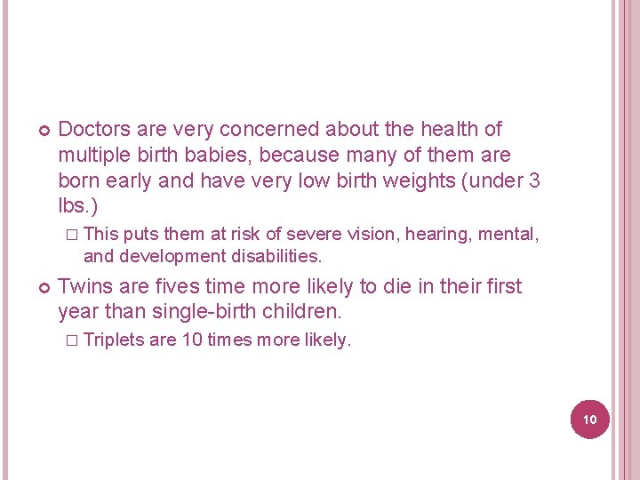  Doctors are very concerned about the health of multiple birth babies, because many