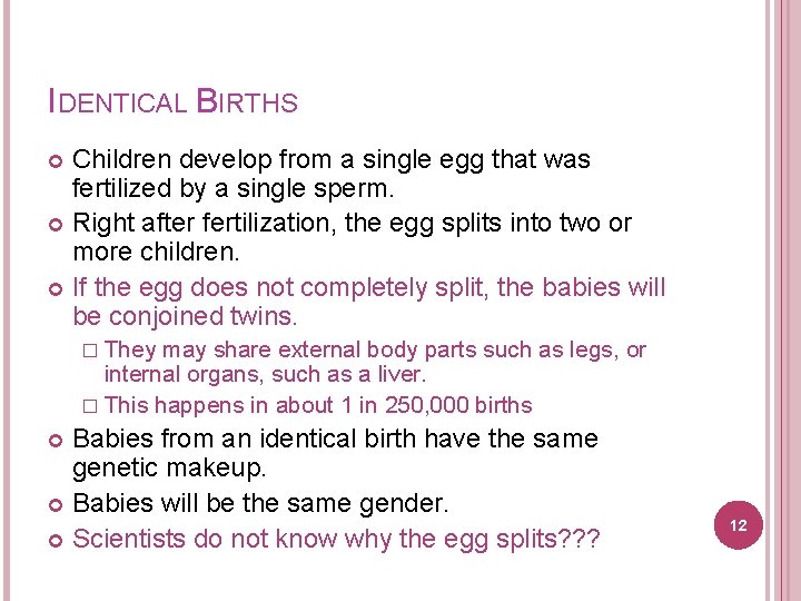 IDENTICAL BIRTHS Children develop from a single egg that was fertilized by a single