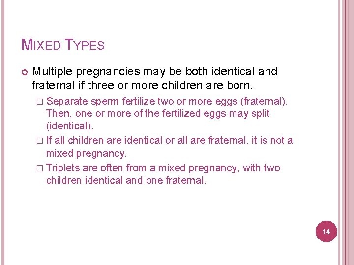 MIXED TYPES Multiple pregnancies may be both identical and fraternal if three or more