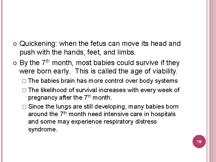 Quickening: when the fetus can move its head and push with the hands, feet,