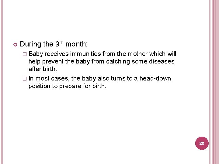 During the 9 th month: � Baby receives immunities from the mother which